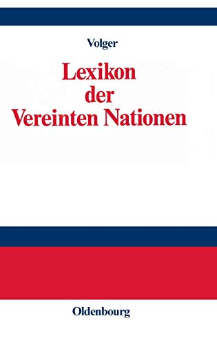 Lexikon Der Vereinten Nationen: Vorw. V. Kofi Annan - Hrsg. V. Helmut Volger; Volger, Helmut