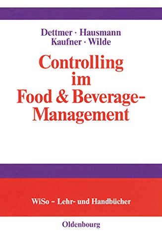 Controlling im Food & Beverage-Management (Wiso-Lehr- Und Handbucher) (German Edition) (9783486248395) by Dettmer, Harald; Hausmann, Thomas; Kaufner, Michaela; Wilde, Harald