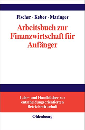 9783486249972: Arbeitsbuch Zur Finanzwirtschaft Fur Anfanger (Lehr- Und Handbcher Zur Entscheidungsorientierten Betriebsw)