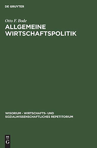 Allgemeine Wirtschaftspolitik. WiSorium: Wirtschafts- und Sozialwissenschaftliches Repetitorium. - Bode, Otto F.