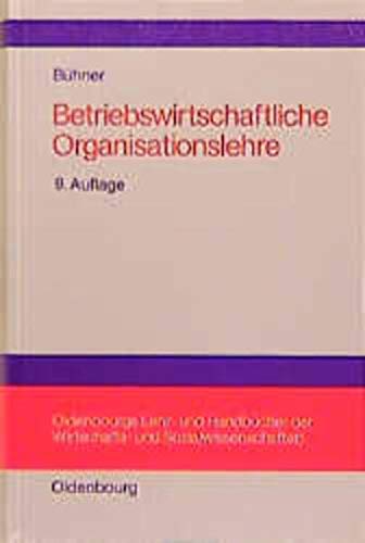 Betriebswirtschaftliche Organisationslehre. Oldenbourgs Lehr- und Handbücher der Wirtschafts- und Sozialwissenschaften - Bühner, Rolf