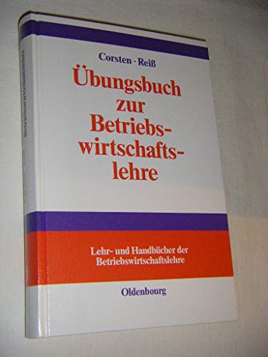 Ãœbungsbuch zur Betriebswirtschaftslehre. (9783486251746) by Becker, JÃ¶rg; Wiese, Jens; Grob, Lothar; KuÃŸmaul, Heinz; Kutschker, Michael; MattmÃ¼ller, Roland; Corsten, Hans; ReiÃŸ, Michael