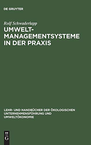 Umweltmanagementsysteme in der Praxis: Qualitative empirische Untersuchung über die organisatoris...