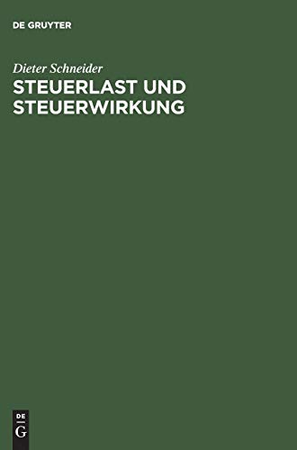Steuerlast und Steuerwirkung: EinfÃ¼hrung in die steuerliche Betriebswirtschaftslehre (German Edition) (9783486252132) by Schneider, Dieter