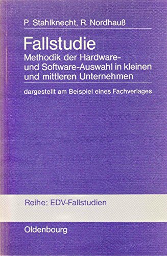 Fallstudie Methodik der Hardware- und Software-Auswahl in kleinen und mittleren Unternehmen : dargest. am Beispiel e. Fachverl. von u. Ralf Nordhauss, EDV-Fallstudien