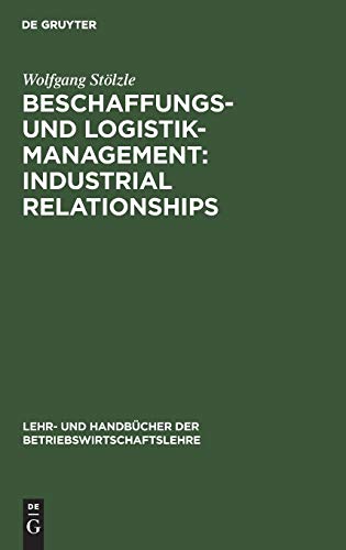 9783486252224: Beschaffungs- und Logistik-Management: Industrial Relationships (Lehr- und Handbcher der Betriebswirtschaftslehre) (German Edition)