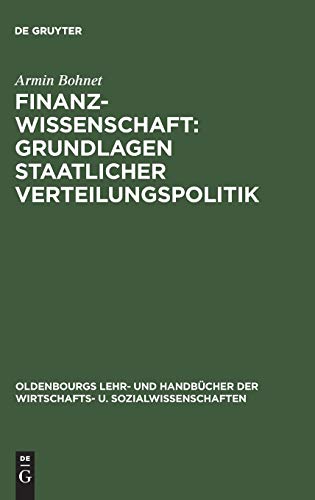 Finanzwissenschaft: Grundlagen staatlicher Verteilungspolitik (Oldenbourgs Lehr- und HandbÃ¼cher der Wirtschafts- u. Sozialwissenschaften) (German Edition) (9783486252620) by Bohnet, Armin