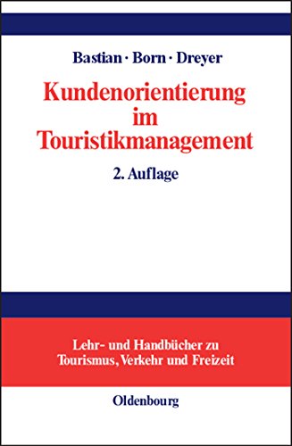 Kundenorientierung im Touristikmanagement: Strategie und Realisierung in Unternehmensprozessen (L...