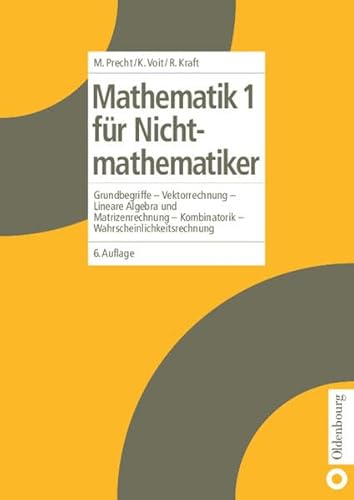 9783486253924: Mathematik fr Nichtmathematiker, Bd.1, Grundbegriffe, Vektorrechnung, Lineare Algebra und Matrizenrechnung, Kombinatorik, Wahrscheinlichkeitsrechnung