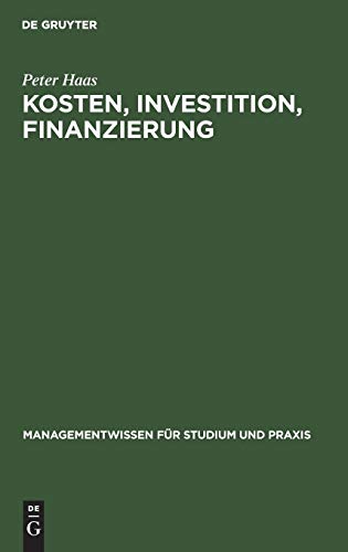 9783486254105: Kosten, Investition, Finanzierung: Planung Und Kontrolle Mit Excel (Managementwissen Fr Studium Und Praxis)