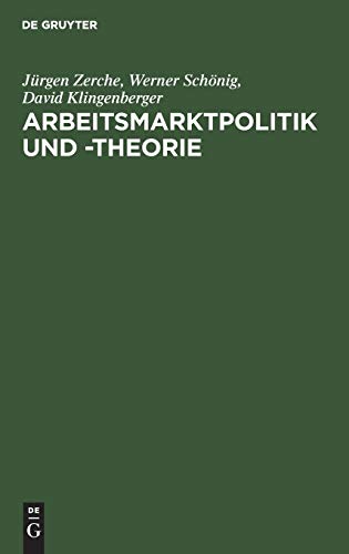 Beispielbild fr Arbeitsmarktpolitik und -theorie: Lehrbuch zu empirischen, institutionellen und theoretischen Grundfragen der Arbeitskonomik zum Verkauf von medimops