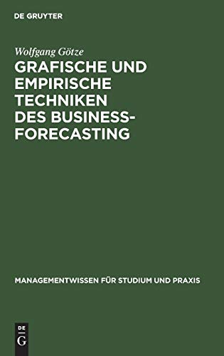 Beispielbild fr Grafische und empirische Techniken des Business-Forecasting: Lehr- und bungsbuch fr Betriebswirte und Wirtschaftsinformatiker zum Verkauf von medimops