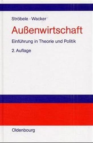 Stock image for Auenwirtschaft: Einfhrung in Theorie und Politik [Gebundene Ausgabe] Prof. Dr. Wolfgang Strbele (Autor) Diplom-Mathematiker Professor fr Volkswirtschaftslehre Oldenburg Volkswirtschaftstheorie Universitt Mnster Energiefragen Energiekonomik energie- und ressourcenkonomische Problemen Beratung der Energiepolitik, Holger Wacker (Autor) Einfhrung und Zahlungsbilanzaufbau Auenhandelstheorie Monetre Auenwirtschaftstheorie Anhang Auenwirtschaft Aussenwirtschaft for sale by BUCHSERVICE / ANTIQUARIAT Lars Lutzer