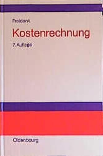 Beispielbild fr Kostenrechnung Einfhrung in die begrifflichen, theoretischen, verrechnungstechnischen sowie planungs- und kontrollorientierten Grundlagen des innerbetrieblichen Rechnungswesens und einem berblick ber neuere Konzepte des Kostenmanagements zum Verkauf von Buchpark