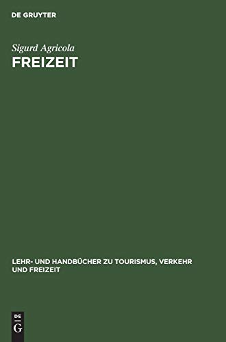 9783486256154: Freizeit: Grundlagen fr Planer und Manager (Lehr- Und Handbcher Zu Tourismus, Verkehr Und Freizeit)