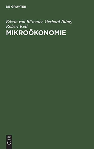 MikroÃ¶konomie: Studien- und Arbeitsbuch (German Edition) (9783486256727) by BÃ¶venter, Edwin Von; Illing, Gerhard; Koll, Robert