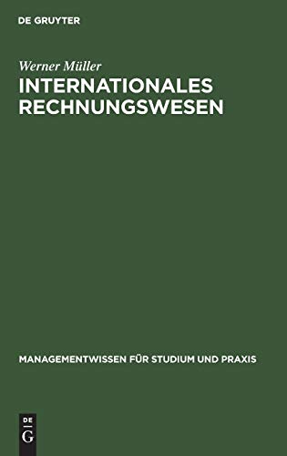 Internationales Rechnungswesen: Aufstellung und Auswertung des Jahresabschlusses nach EU-Richtlinien, IAS und US-GAAP (Managementwissen fÃ¼r Studium und Praxis) (German Edition) (9783486256796) by MÃ¼ller, Werner