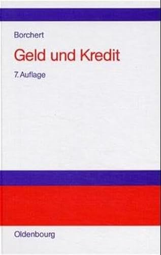 Geld und Kredit. EinfÃ¼hrung in die Geldtheorie und Geldpolitik. (9783486257083) by Borchert, Manfred