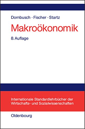 Makroökonomik - Dornbusch, Rüdiger; Fischer, Stanley; Startz, Richard; Dornbusch, Rüdiger; Fischer, Stanley; Startz, Richard