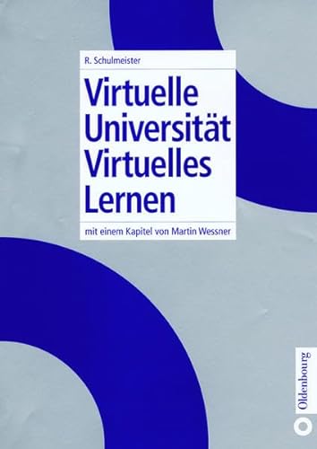 Virtuelle UniversitÃ¤t. Virtuelles Lernen. (9783486257427) by Schulmeister, Rolf; Wessner, Martin