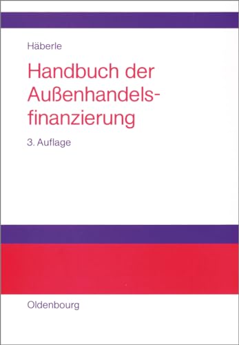 9783486258844: Handbuch Der Auenhandelsfinanzierung: Das Groe Buch Der Internationalen Zahlungs-, Sicherungs- Und Finanzierungsinstrumente