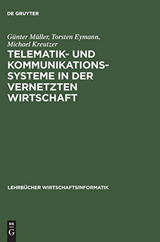 Telematik- Und Kommunikationssysteme in Der Vernetzten Wirtschaft (LehrbÃ¼cher Wirtschaftsinformatik) (German Edition) (9783486258882) by GÃ¼nter MÃ¼ller