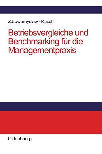 9783486259353: Betriebsvergleiche und Benchmarking fr die Managementpraxis: Unternehmensanalyse, Unternehmenstransparenz und Motivation durch Kenn- und Vergleichsgren