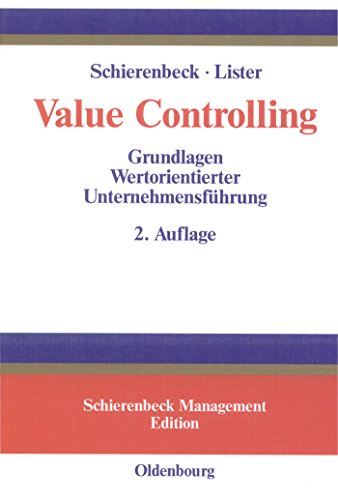 Value Controlling: Grundlagen Wertorientierter UnternehmensfÃ¼hrung (Schierenbeck Management Edition) (German Edition) (9783486259407) by Schierenbeck, Henner; Lister, Michael