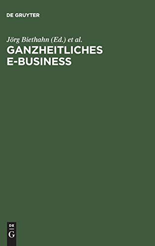 Ganzheitliches E-Business: Technologien, Strategien und Anwendungen unter besonderer Berücksichti...