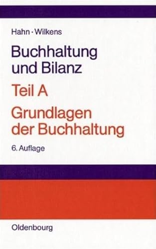 Buchhaltung und Bilanz Teil A: Grundlagen der Buchhaltung: Einführung am Beispiel der Industriebuchführung - Hahn, Heiner und Klaus Wilkens