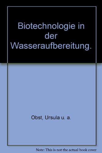 Biotechnologie in der Wasseraufbereitung - Obst, Ursula, Irmgard Alexander und Walter Mevius