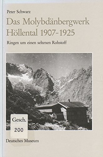 Das MolybdaÌˆnbergwerk HoÌˆllental, 1907-1925: Ringen um einem seltenen Rohstoff (Abhandlungen und Berichte) (German Edition) (9783486262650) by Schwarz, Peter