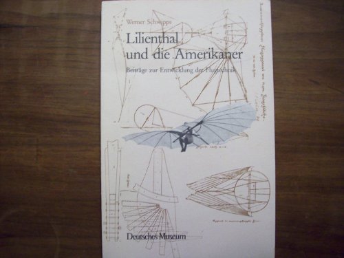 9783486264418: Lilienthal und die Amerikaner: Beiträge zur Entwicklung der Flugtechnik (Abhandlungen und Berichte / Deutsches Museum) (German Edition)