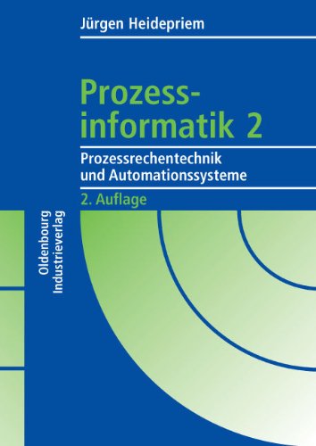 Prozessinformatik 2. Prozessrechentechnik und Automationssysteme - Heidepriem, Jürgen