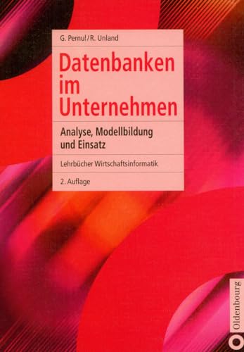 9783486272109: Datenbanken im Unternehmen: Analyse, Modellbildung und Einsatz (Lehrbcher Wirtschaftsinformatik)