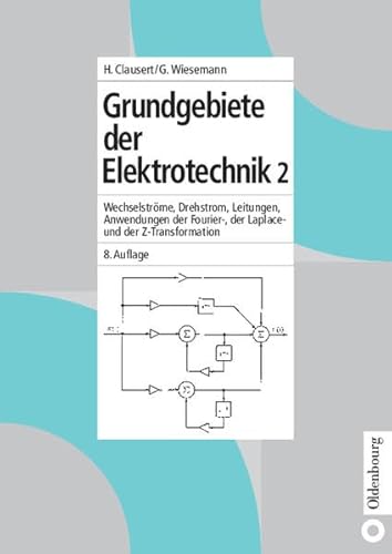 Beispielbild fr Grundgebiete der Elektrotechnik 2 : Wechselstrme, Drehstrom, Leitungen, Anwendungen der Fourier-, der Laplace- und der Z-Transformation zum Verkauf von Buchpark