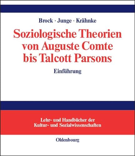 Soziologische Theorien von Auguste Comte bis Talcott Parsons. EinfÃ¼hrung. (9783486272307) by Brock, Ditmar; Junge, Matthias; KrÃ¤hnke, Uwe