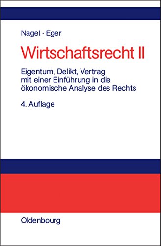 Eigentum, Delikt und Vertrag: Mit einer EinfÃ¼hrung in die Ã¶konomische Analyse des Rechts (German Edition) (9783486272772) by Nagel, Bernhard