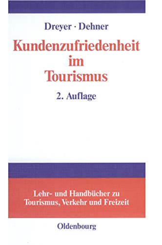 9783486273502: Kundenzufriedenheit im Tourismus: Entstehung, Messung und Sicherung mit Beispielen aus der Hotelbranche (Lehr- und Handbcher zu Tourismus, Verkehr und Freizeit) (German Edition)