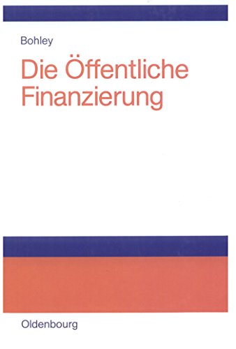 Die öffentliche Finanzierung : Steuern, Gebühren und öffentliche Kreditaufnahme Einführung - Peter Bohley