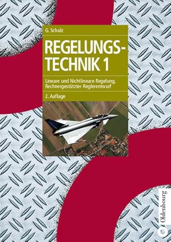 Regelungstechnik 1: Lineare und Nichtlineare Regelung, Rechnergestützter Reglerentwurf - Schulz, Gerd