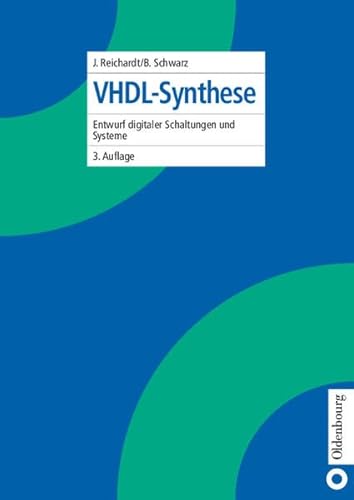 VHDL-Synthese: Entwurf digitaler Schaltungen und Systeme - Jürgen Reichardt