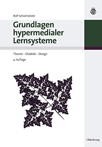 Grundlagen hypermedialer Lernsysteme: Theorie - Didaktik - Design (German Edition) (9783486273953) by Schulmeister, Rolf