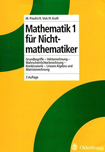 9783486274073: Mathematik 1 fr Nichtmathematiker - Grundbegriffe, Vektorrechnung, Lineare Algebra und Matrizenrechnung, Kombinatorik, Wahrscheinlichkeitsrechnung