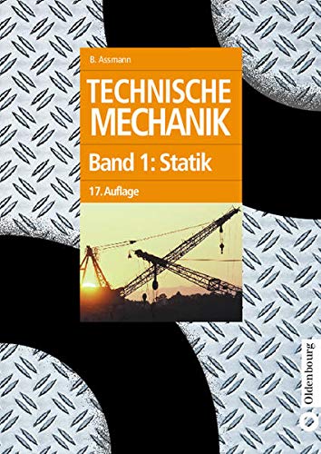 Stock image for Technische Mechanik 1-3: Technische Mechanik, Band 1: Statik 75 Beispiele und 327 Aufgaben mit Lsungen (Oldenbourg Lehrbcher fr Ingenieure) for sale by medimops