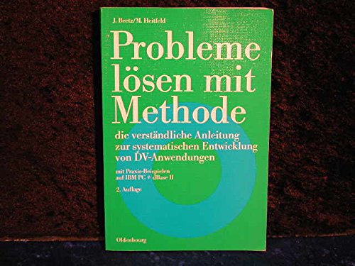 Beispielbild fr Probleme lsen mit Methode - die verstndliche Anleitung zur Systematischen Entwicklung von DV-Anwendungen: Mit Praxis-Beispielen auf IBM PC & dBase II zum Verkauf von medimops