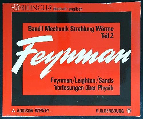 Vorlesungen über Physik; Teil: Bd. 1., Hauptsächlich Mechanik, Strahlung und Wärme. Teil 2., Mit 9 Tabellen / dt. Übers.: Eckard Schröder. Wiss. Berater: Peter Beckmann - Feynman, Richard P.