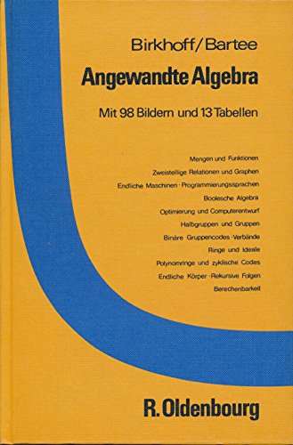 Angewandte Algebra : mit 13 Tab. von u. Thomas C. Bartee. [Dt. Übers.: Rudolf Herschel; Albert Lutz] - Birkhoff, Garrett und Thomas C. Bartee