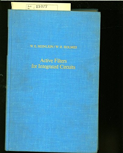 Active Filters for Integrated Circuits: Fundamentals and Design Methods. - Heinlein, Walter E.; Holmes, W. Harvey