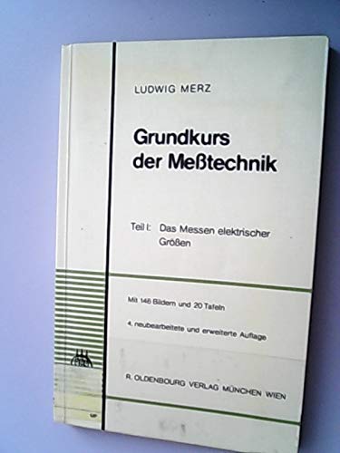 9783486373943: Grundkurs der Metechnik. Teil 1: Das Messen elektrischer Gren. - Ludwig Merz